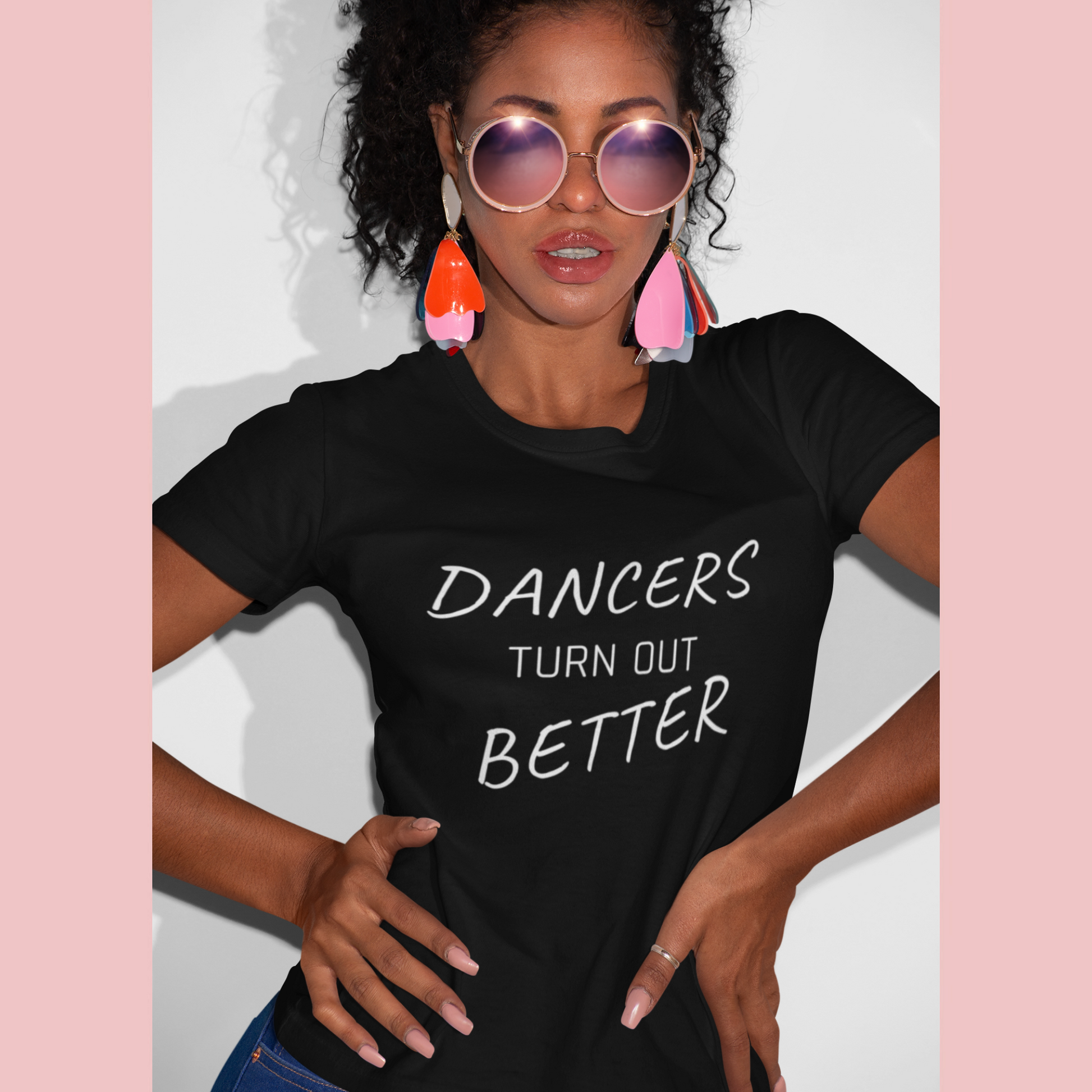 Dancers Turn Out Better T-shirt - SD-style-shop
