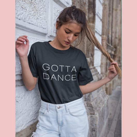 Gotta Dance tshirt - SD-style-shop