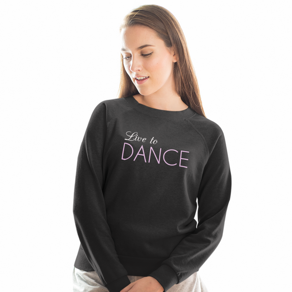 Live to Dance Sweatshirt - SD-style-shop
