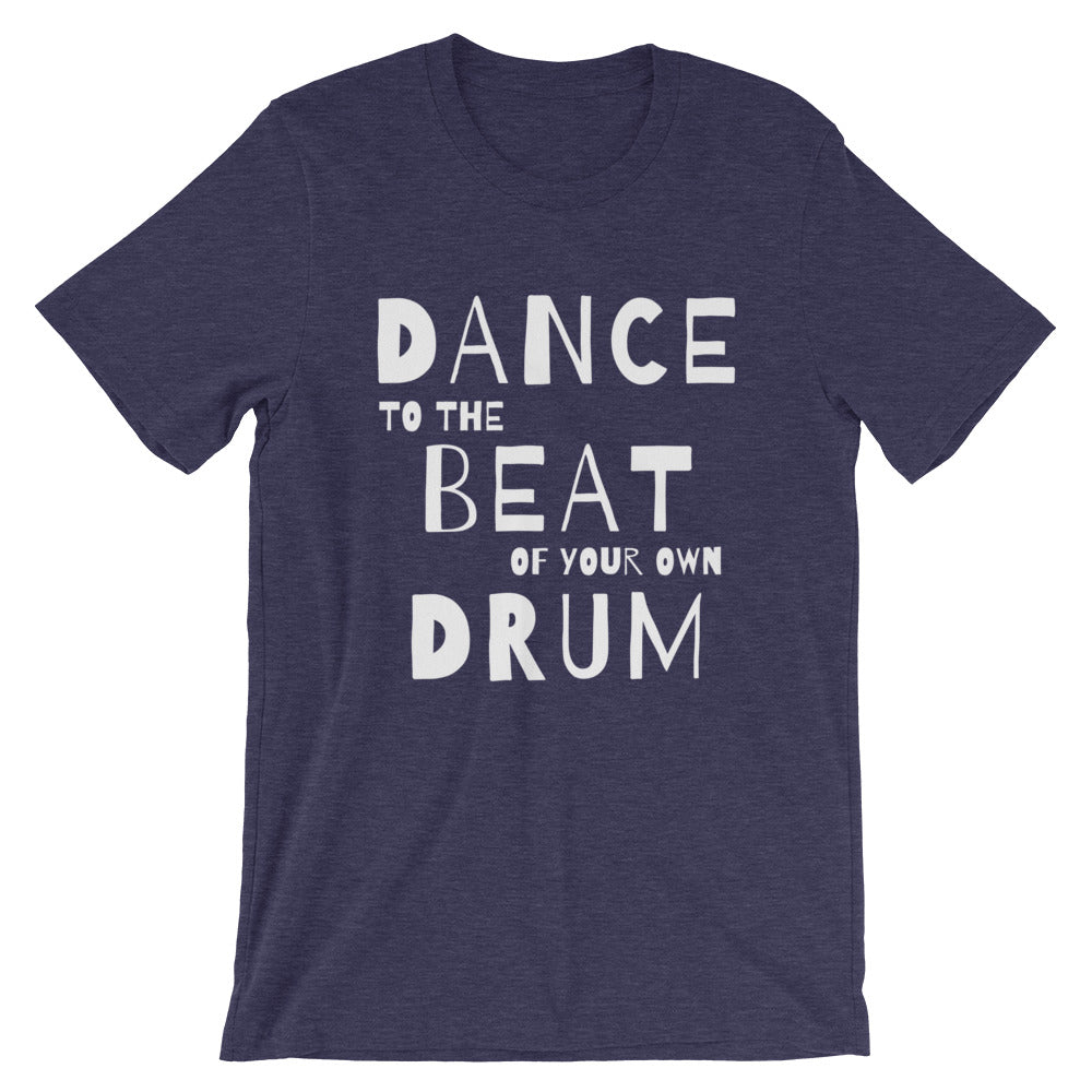 Dance quote tshirt. Dance to the beat of your own drum - SD-style-shop