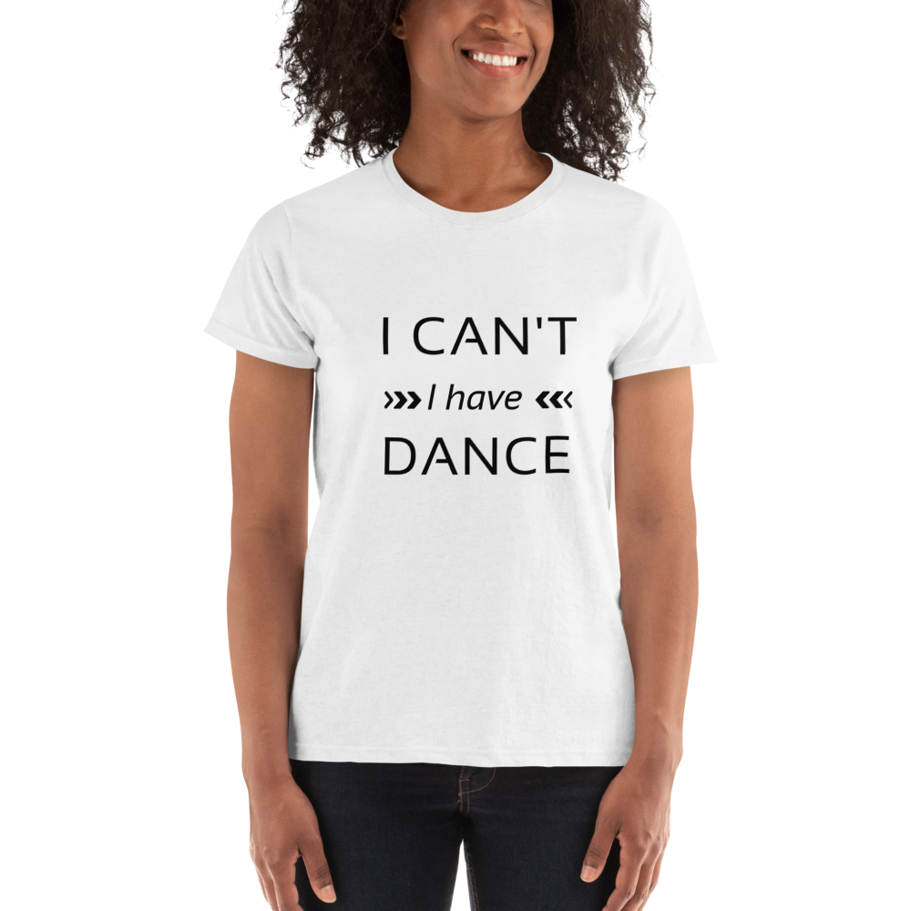 I can't I have Dance white T-shirt - SD-style-shop