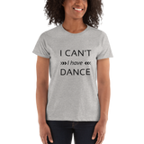 I can't I have Dance white T-shirt - SD-style-shop