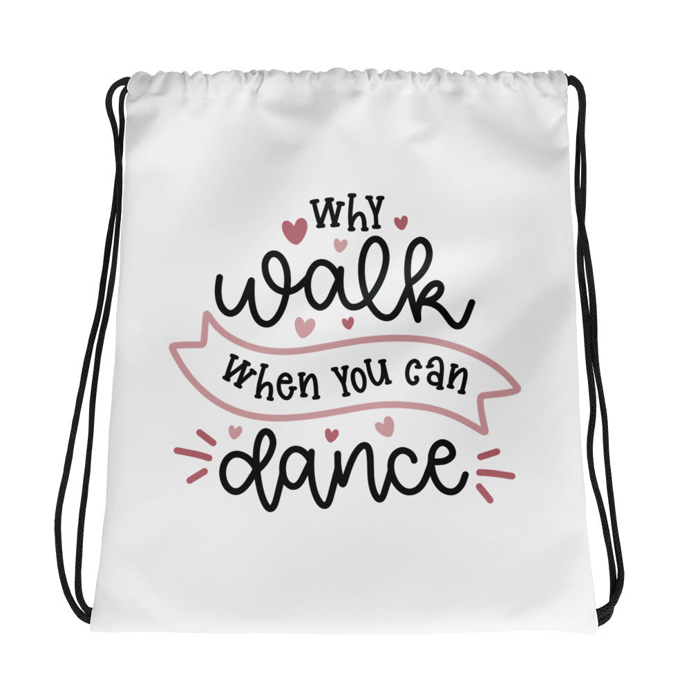Why walk when you can dance Drawstring Bag - SD-style-shop