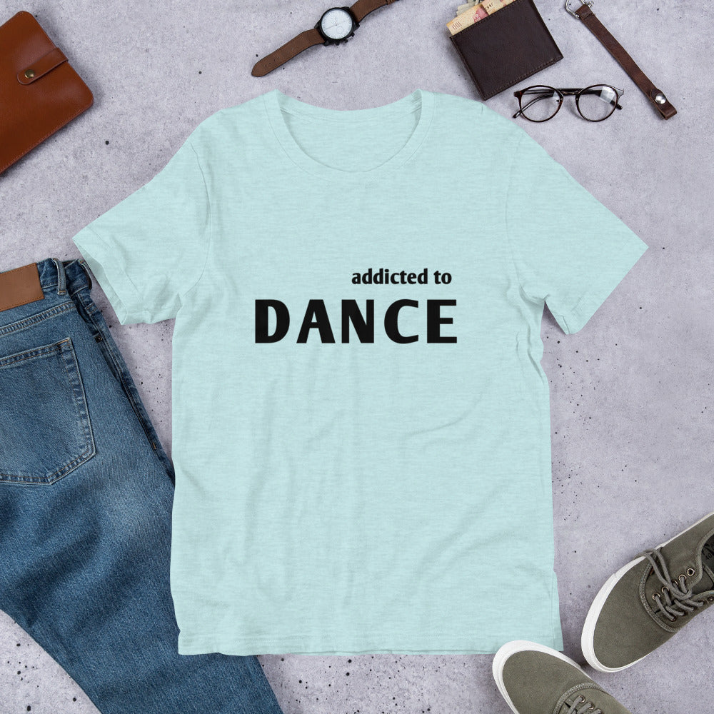 Dance T-shirt, addicted tot dance, dancer's tee, Short-Sleeve Unisex T-Shirt - SD-style-shop