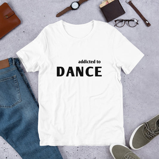 Dance T-shirt, addicted tot dance, dancer's tee, Short-Sleeve Unisex T-Shirt - SD-style-shop