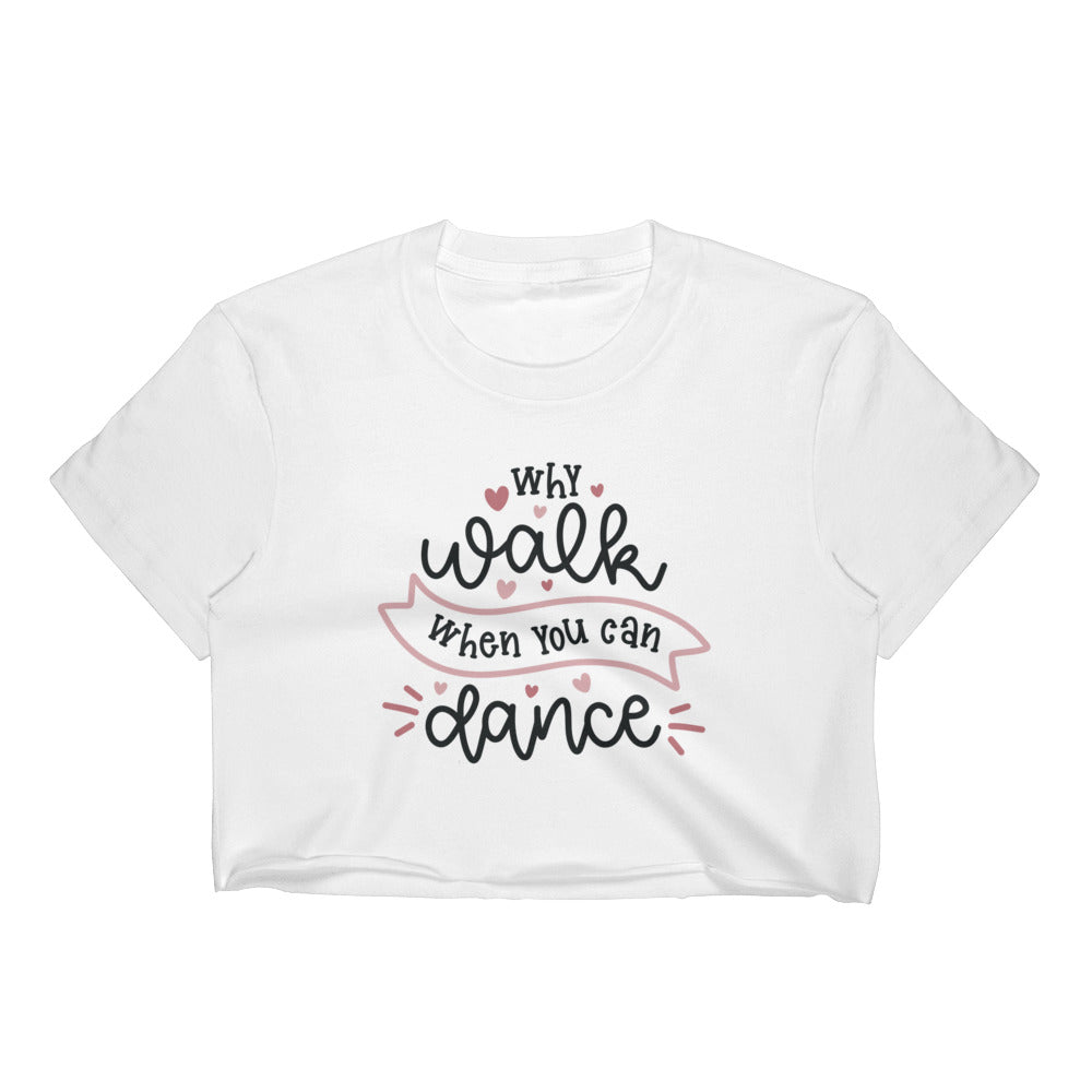Why walk when you can dance Crop top - SD-style-shop